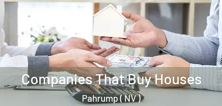 Companies That Buy Houses Pahrump ( NV )
