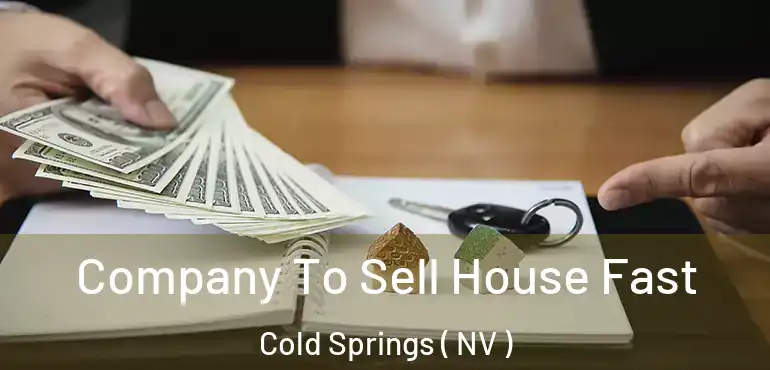 Company To Sell House Fast Cold Springs ( NV )