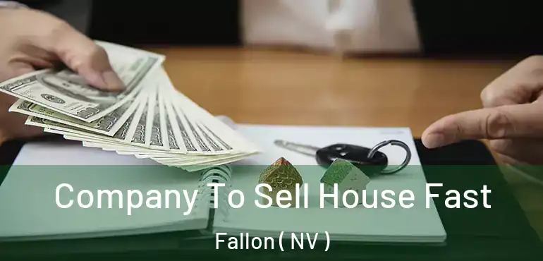 Company To Sell House Fast Fallon ( NV )