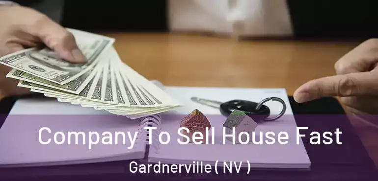  Company To Sell House Fast Gardnerville ( NV )