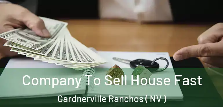 Company To Sell House Fast Gardnerville Ranchos ( NV )