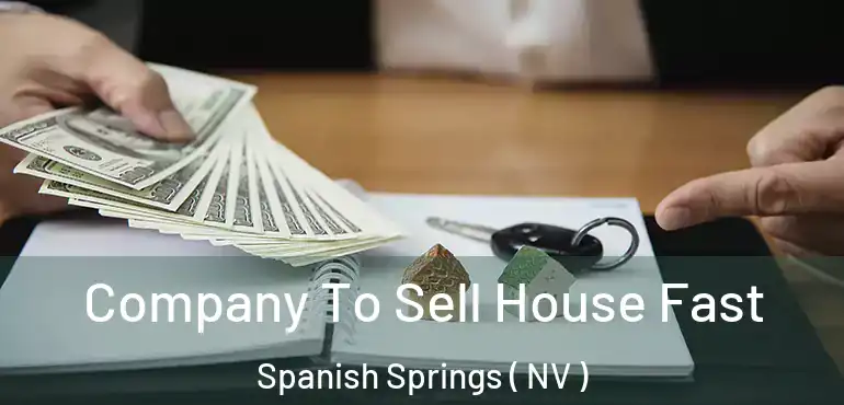  Company To Sell House Fast Spanish Springs ( NV )
