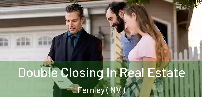 Double Closing In Real Estate Fernley ( NV )