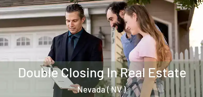 Double Closing In Real Estate Nevada ( NV )