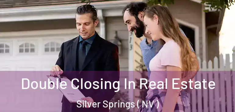 Double Closing In Real Estate Silver Springs ( NV )