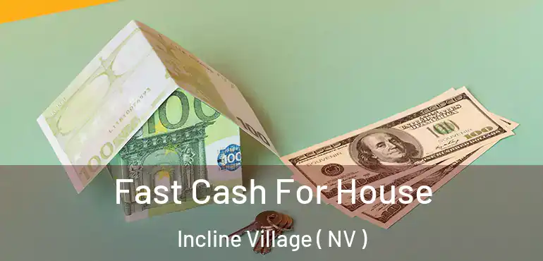 Fast Cash For House Incline Village ( NV )