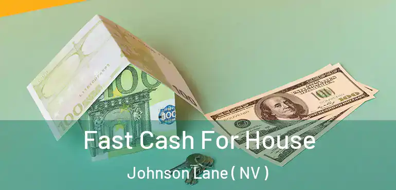Fast Cash For House Johnson Lane ( NV )