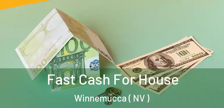 Fast Cash For House Winnemucca ( NV )