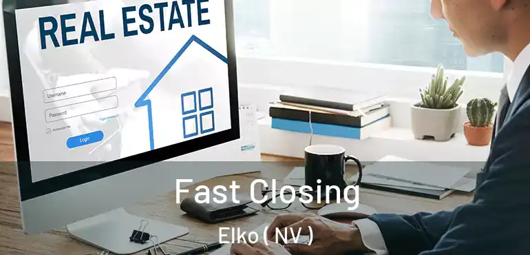 Fast Closing Elko ( NV )
