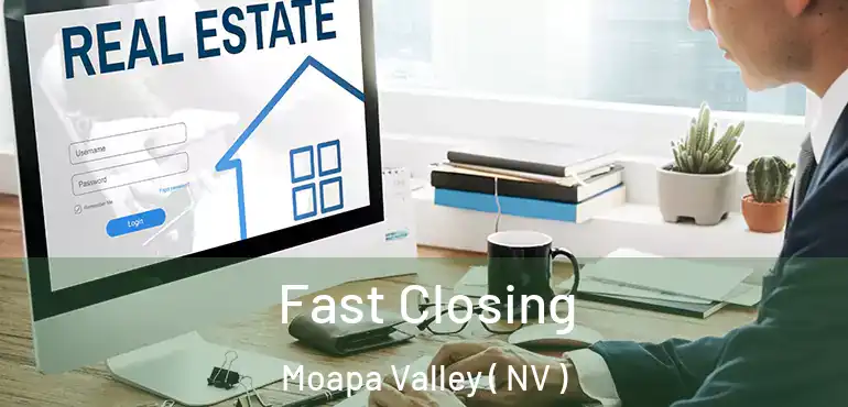 Fast Closing Moapa Valley ( NV )