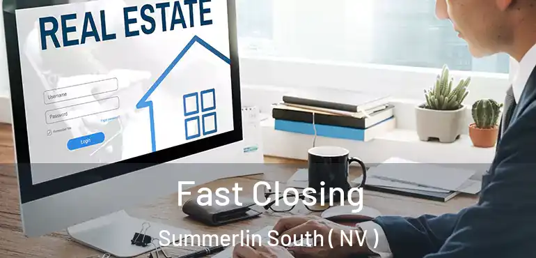 Fast Closing Summerlin South ( NV )