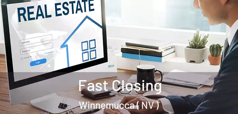 Fast Closing Winnemucca ( NV )
