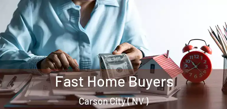 Fast Home Buyers Carson City ( NV )