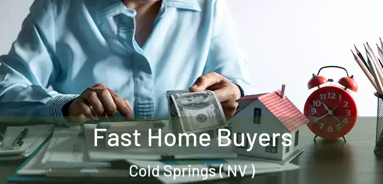 Fast Home Buyers Cold Springs ( NV )