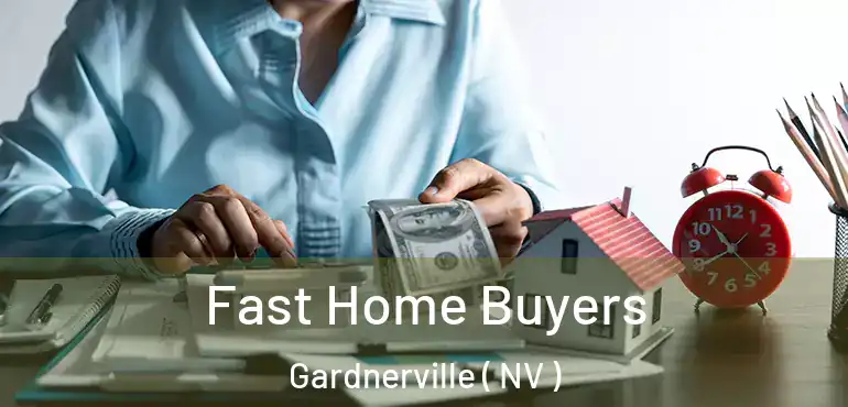 Fast Home Buyers Gardnerville ( NV )