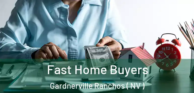 Fast Home Buyers Gardnerville Ranchos ( NV )