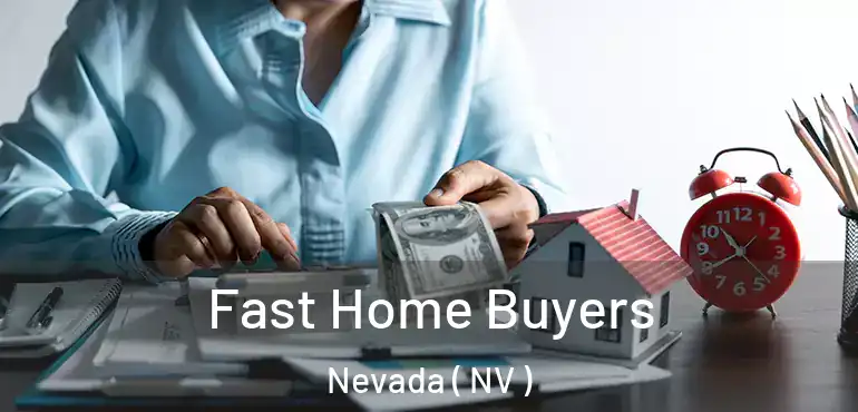 Fast Home Buyers Nevada ( NV )