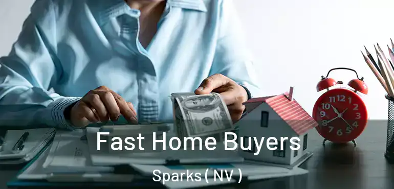 Fast Home Buyers Sparks ( NV )