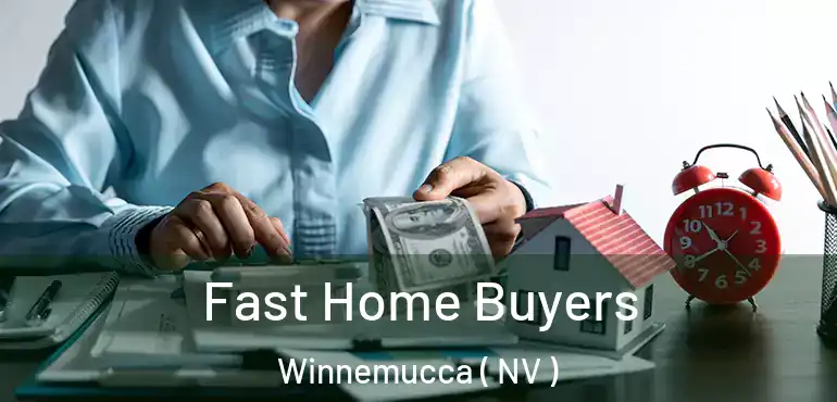Fast Home Buyers Winnemucca ( NV )