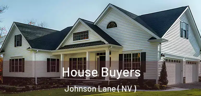 House Buyers Johnson Lane ( NV )