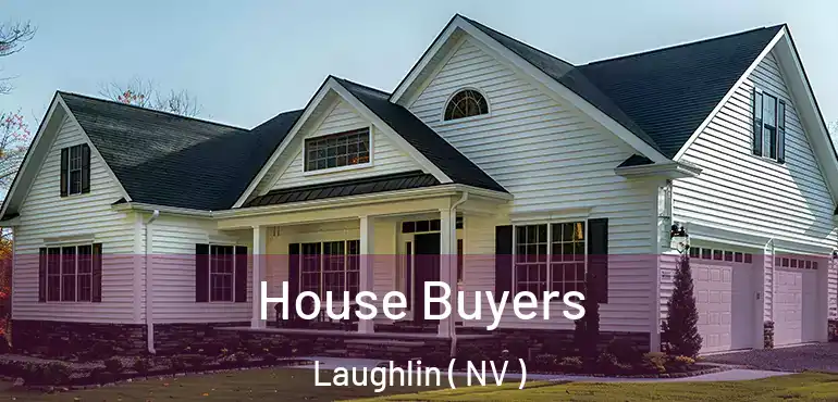 House Buyers Laughlin ( NV )