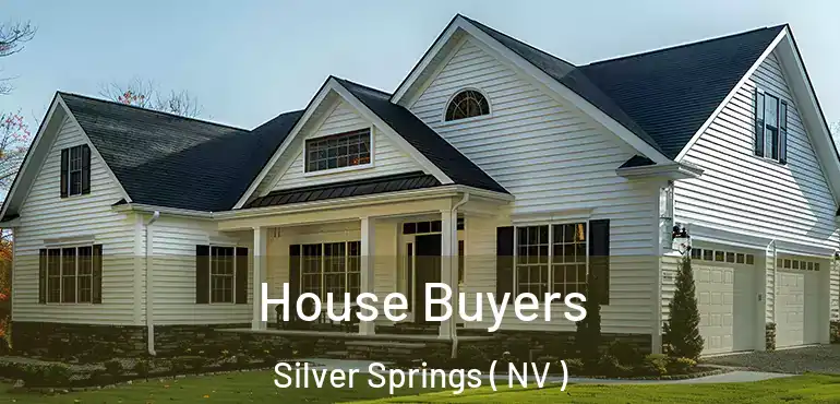 House Buyers Silver Springs ( NV )