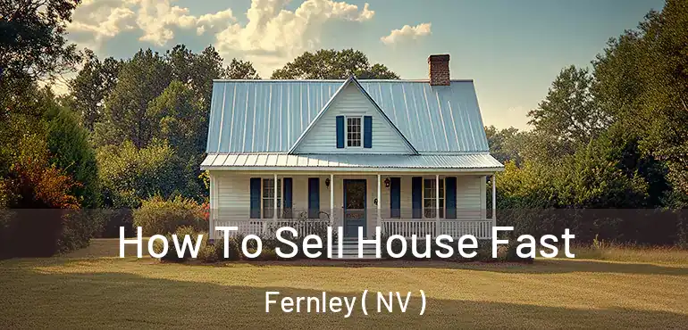 How To Sell House Fast Fernley ( NV )