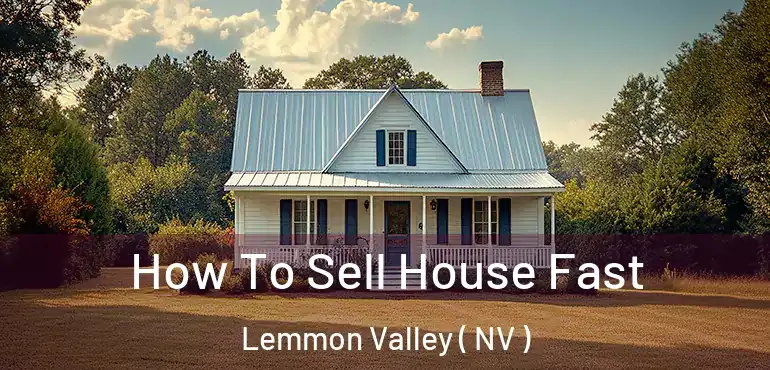 How To Sell House Fast Lemmon Valley ( NV )