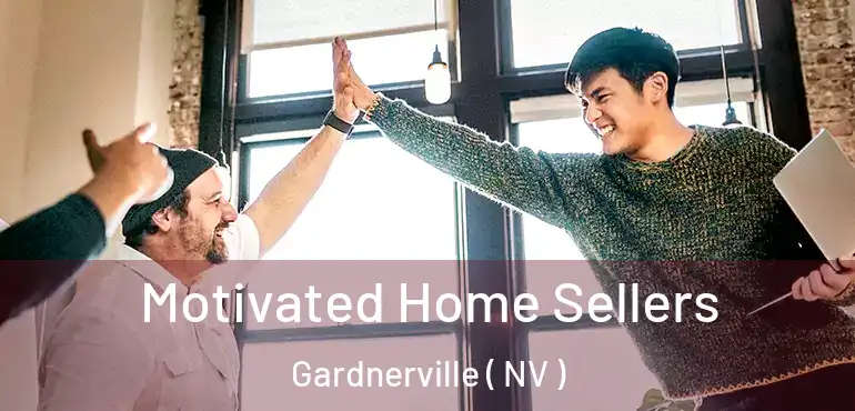 Motivated Home Sellers Gardnerville ( NV )