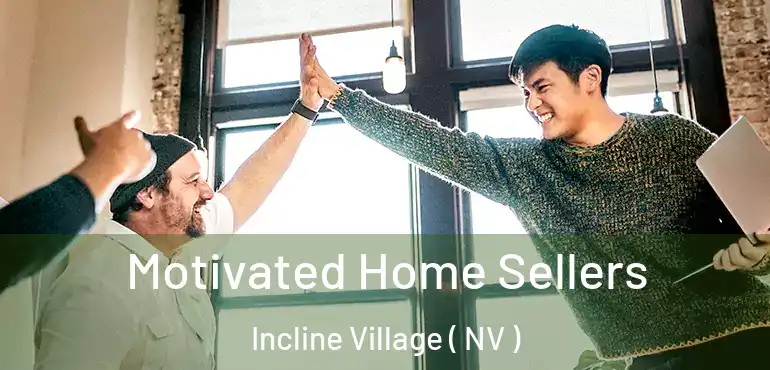 Motivated Home Sellers Incline Village ( NV )