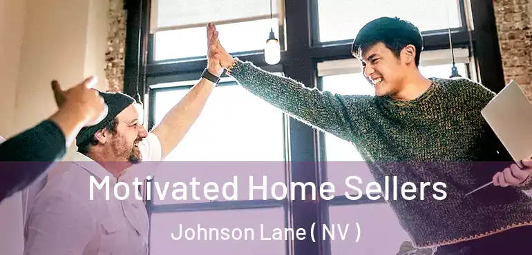 Motivated Home Sellers Johnson Lane ( NV )
