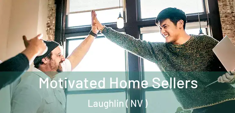 Motivated Home Sellers Laughlin ( NV )