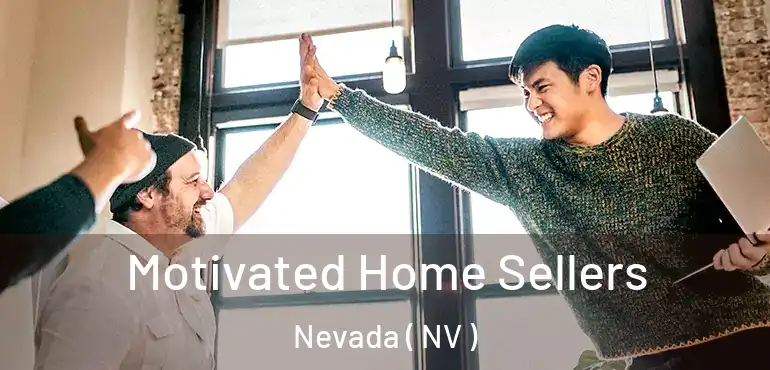 Motivated Home Sellers Nevada ( NV )