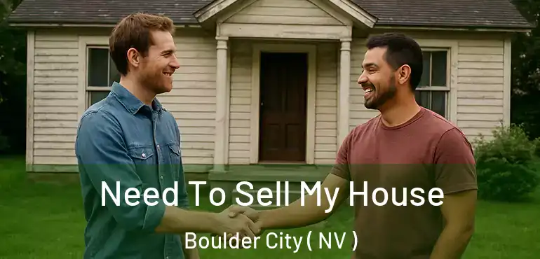 Need To Sell My House Boulder City ( NV )