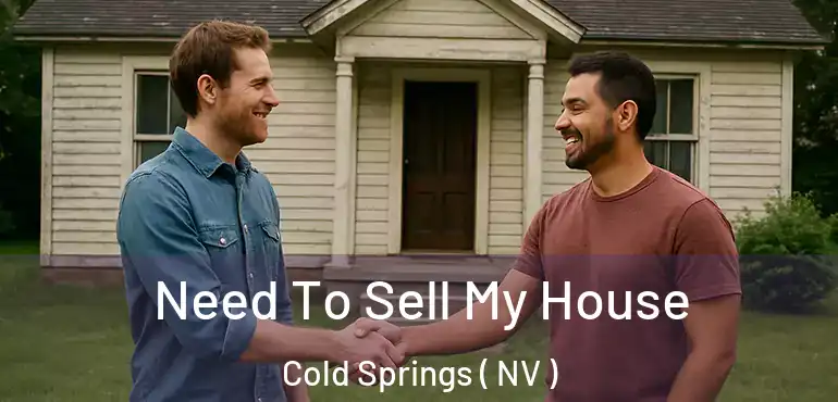 Need To Sell My House Cold Springs ( NV )