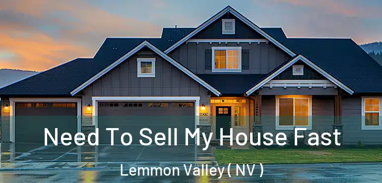 Need To Sell My House Fast Lemmon Valley ( NV )