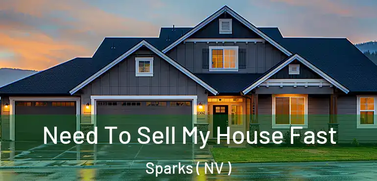 Need To Sell My House Fast Sparks ( NV )