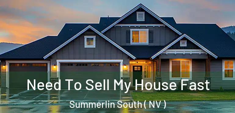 Need To Sell My House Fast Summerlin South ( NV )