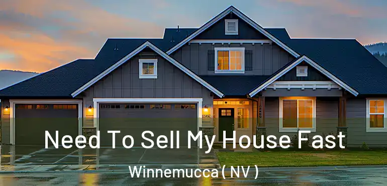 Need To Sell My House Fast Winnemucca ( NV )