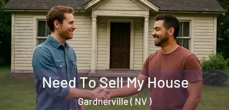 Need To Sell My House Gardnerville ( NV )