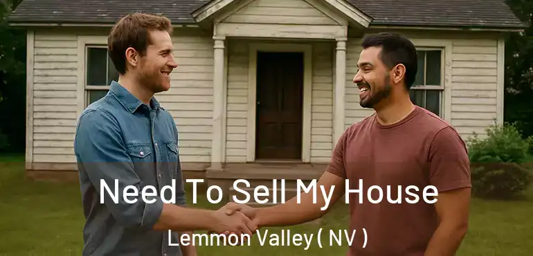 Need To Sell My House Lemmon Valley ( NV )