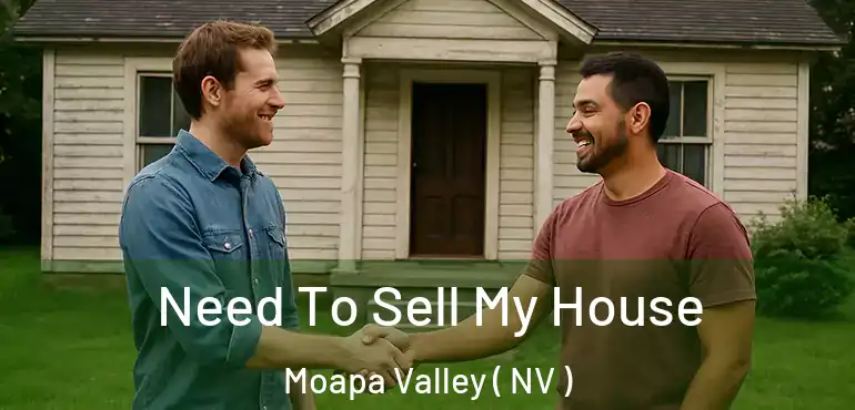 Need To Sell My House Moapa Valley ( NV )