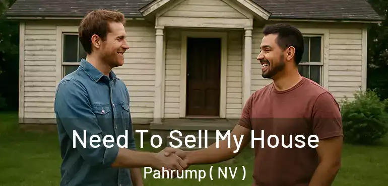 Need To Sell My House Pahrump ( NV )