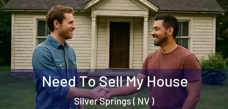 Need To Sell My House Silver Springs ( NV )