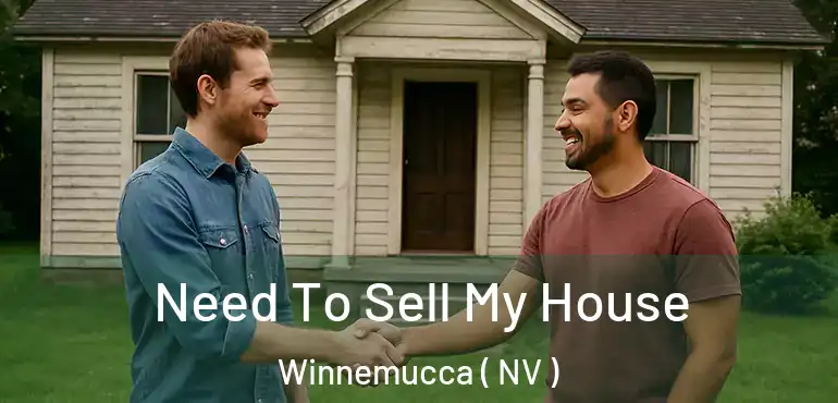 Need To Sell My House Winnemucca ( NV )