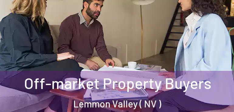 Off-market Property Buyers Lemmon Valley ( NV )