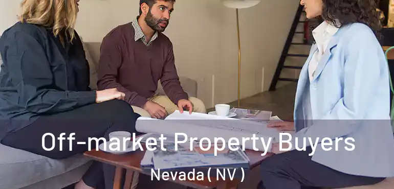 Off-market Property Buyers Nevada ( NV )