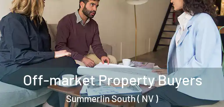Off-market Property Buyers Summerlin South ( NV )