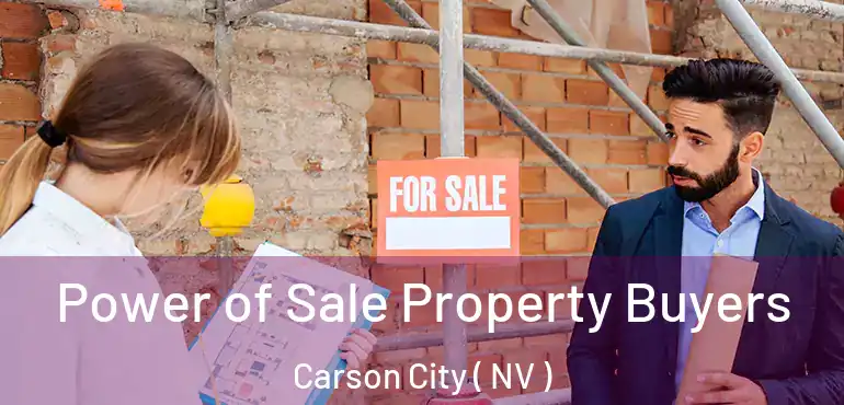 Power of Sale Property Buyers Carson City ( NV )
