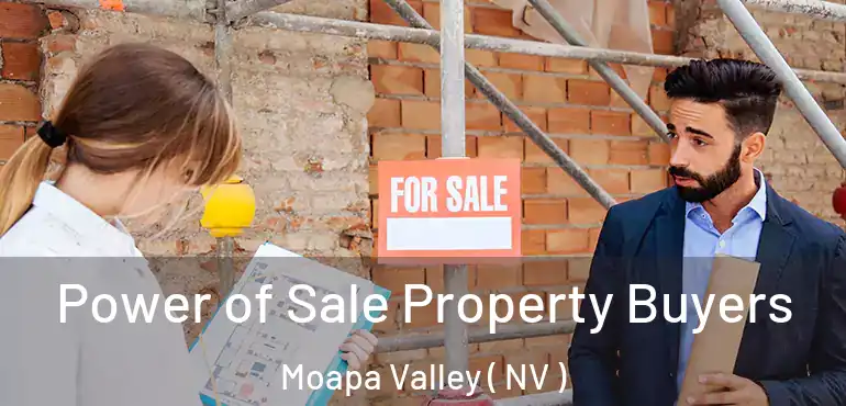 Power of Sale Property Buyers Moapa Valley ( NV )
